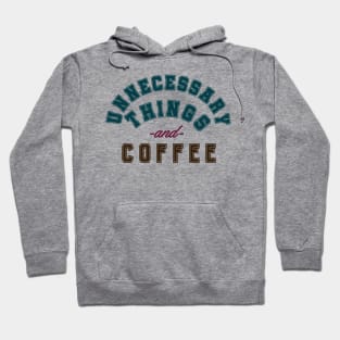 Unnecessary things and coffee Hoodie